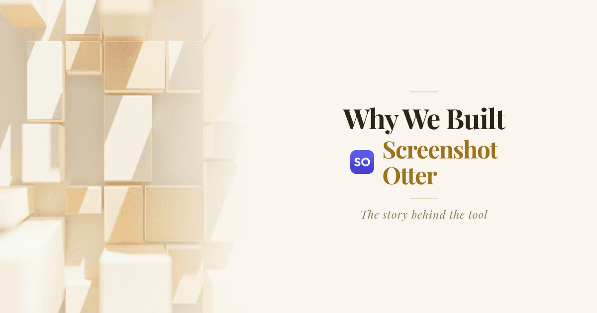 Why We Built Screenshot Otter