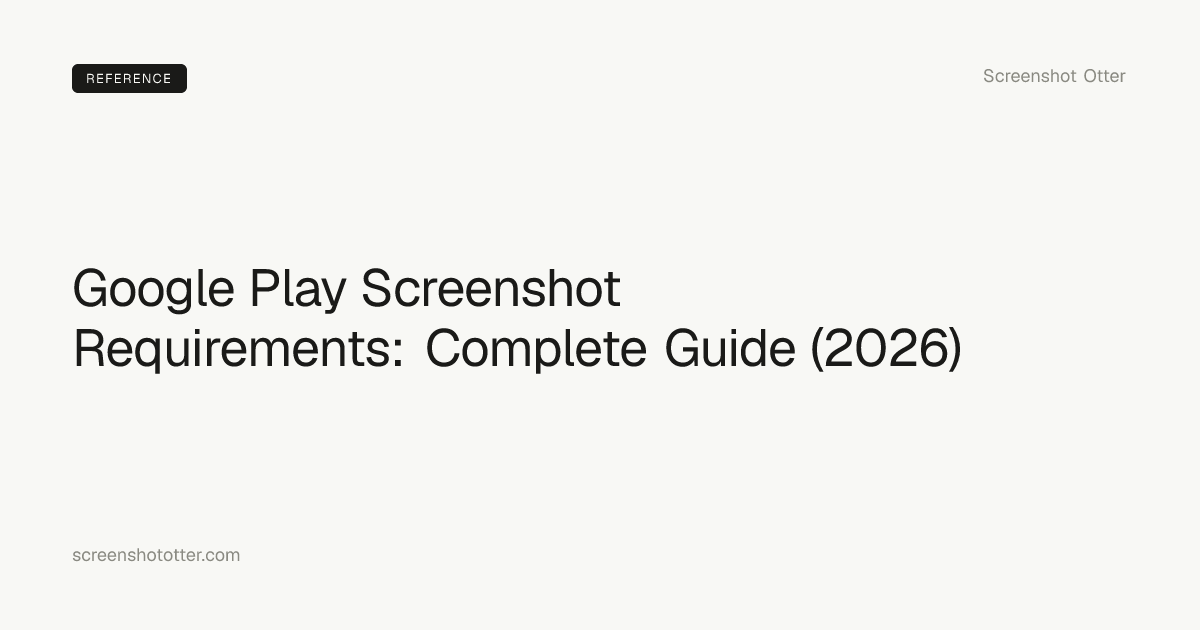Google Play Screenshot Requirements 2026: Sizes, Formats & Rules